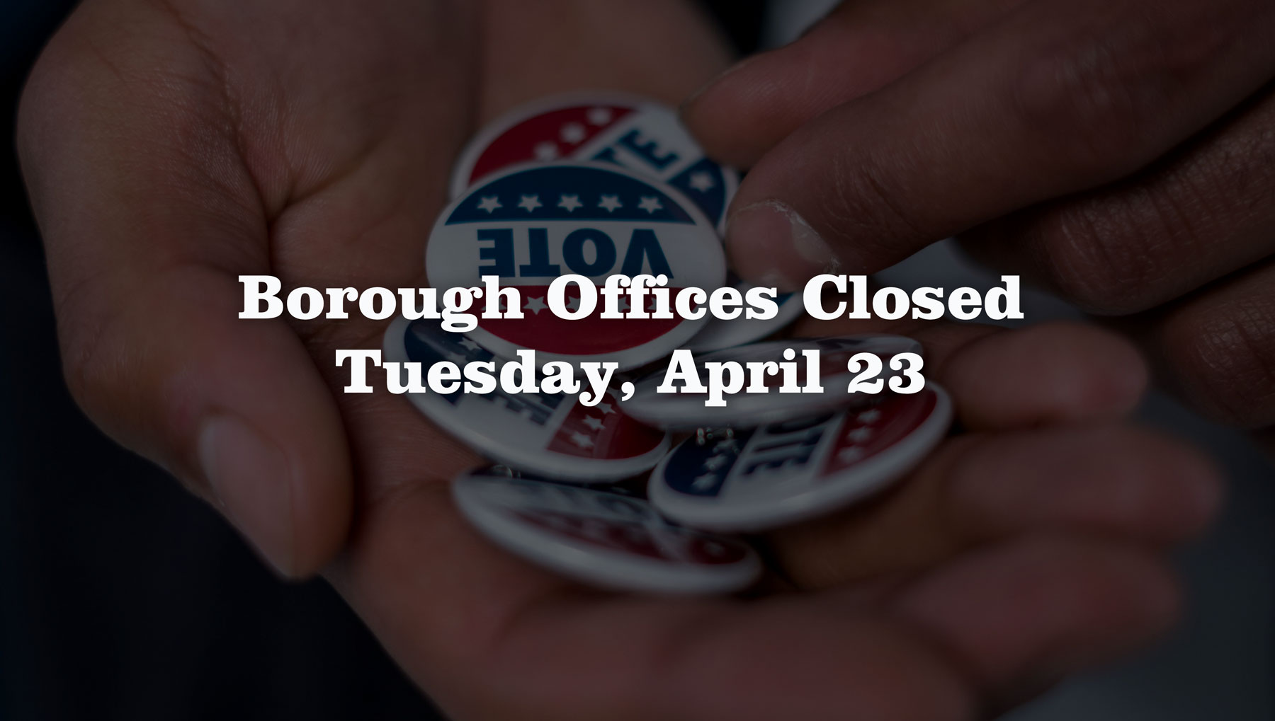 Borough Offices Closed Tuesday, April 23 for Primary Election - Sharon ...
