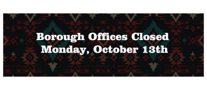 Borough Offices Closed Monday Oct. 13